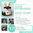 Saturday, November 22-Holiday Inspired Cake Buttercream Class-Adult Workshop-LA HABRA LOCATION