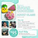 Monday, August 18-Beginner Friendly Sugar Cookie Class-Adult Workshop-LA HABRA LOCATION